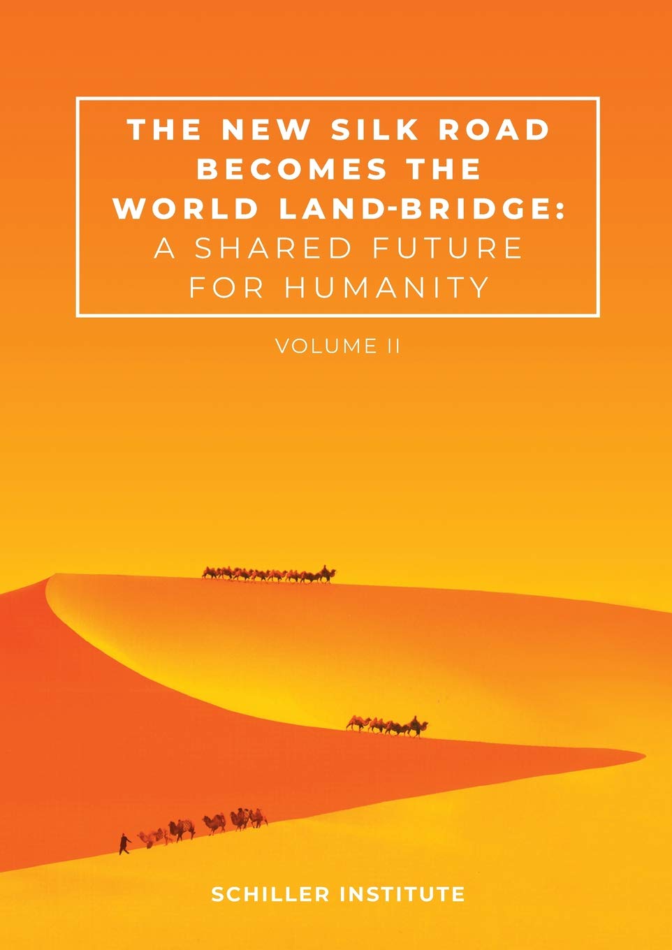 The New Silk Road Becomes the World Land-Bridge, vol 2: A Shared Future for Humanity