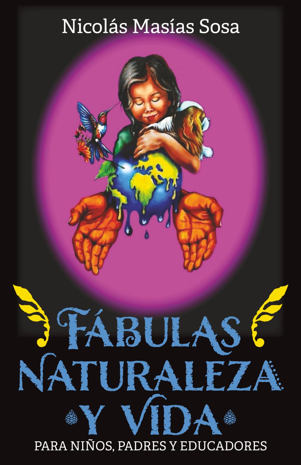 FÁBULAS NATURALEZA Y VIDA: (Para niños, padres y educadores)