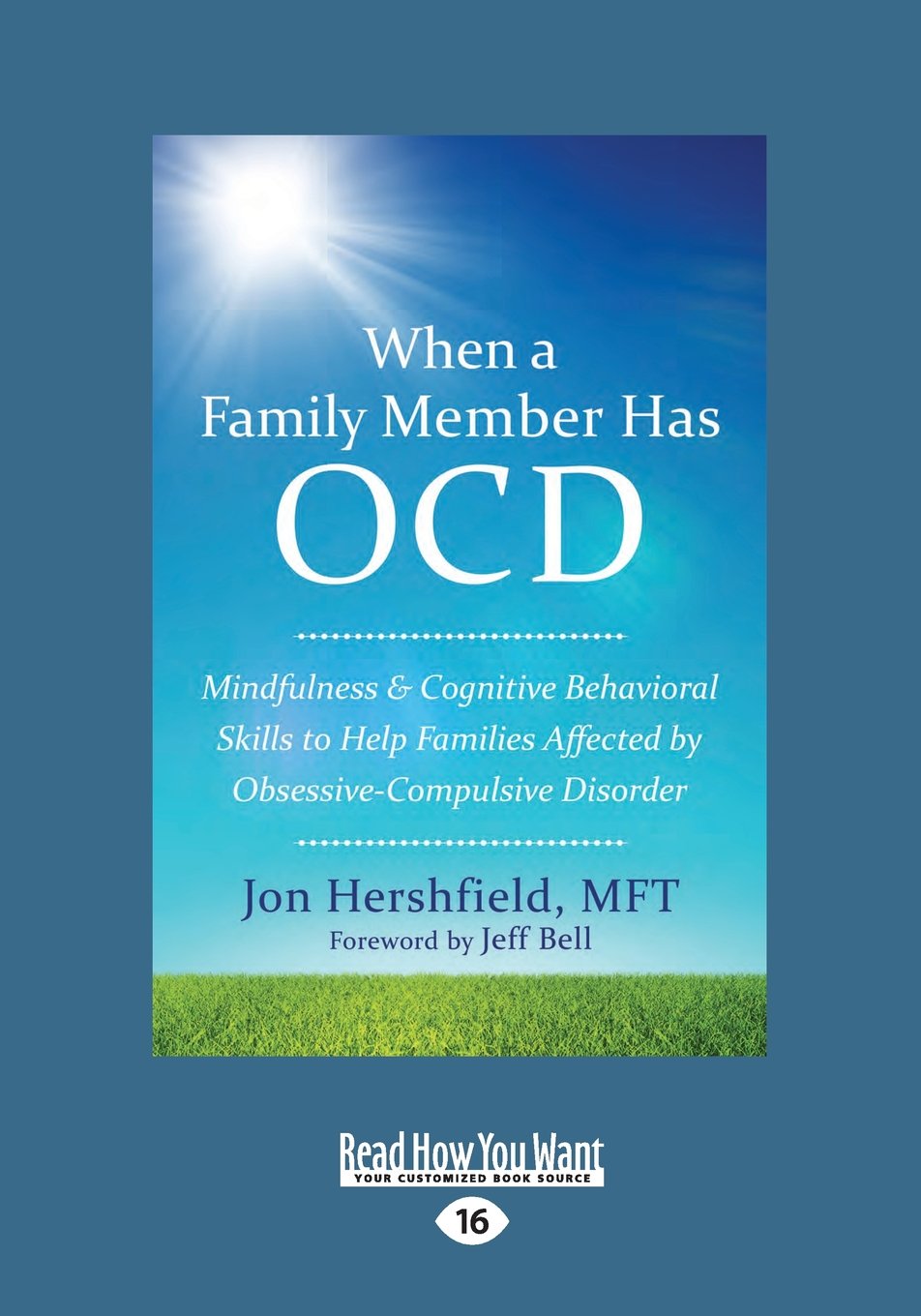 When a Family Member Has OCD: Mindfulness and Cognitive Behavioral Skills to Help Families Affected by Obsessive-Compulsive Disorder