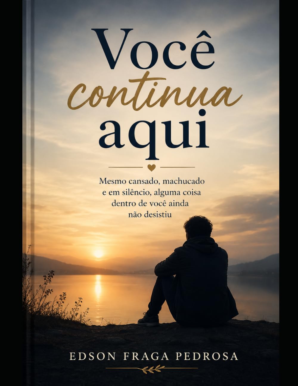 Você Continua Aqui: Mesmo cansado, machucado e em silêncio, alguma coisa dentro de você ainda não desistiu.