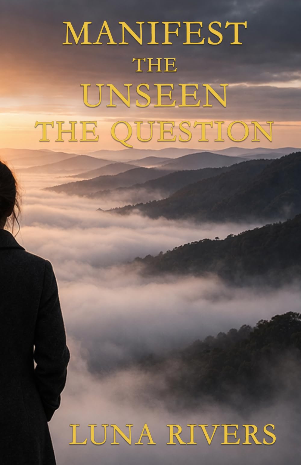 Manifest the Unseen: The Question: COMPLETE EDITION