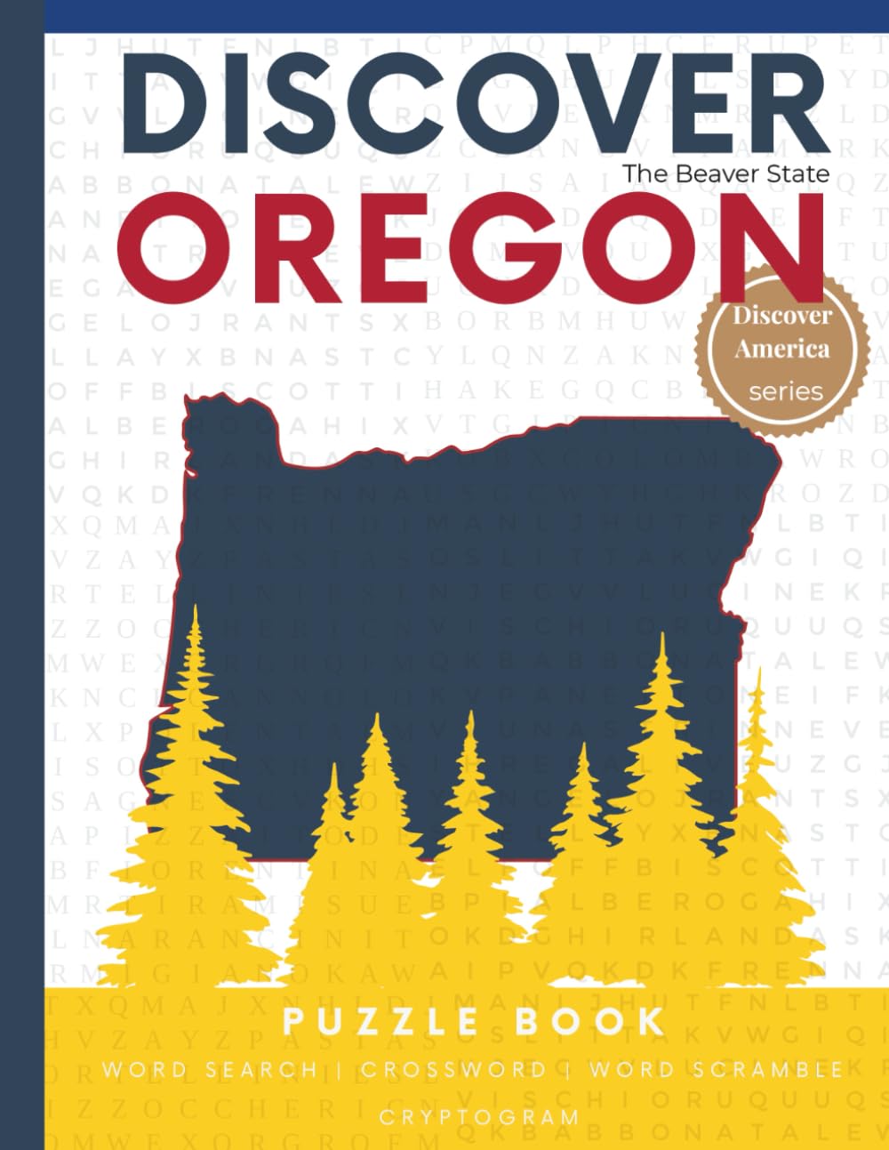 Discover Oregon Puzzle: 110 Pages of Word Searches, Crosswords, and Brain Teasers | Learn about Oregon History, Geography, Culture & More (Discover America: State-by-State Puzzle Adventures)