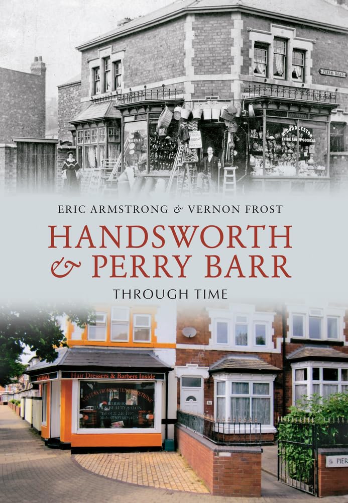 Handsworth and Perry Barr Through Time By Eric Armstrong, Vernon Frost