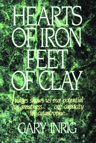 Hearts of Iron, Feet of Clay: Inrig, Gary: 9780802434876: Amazon.com: Books