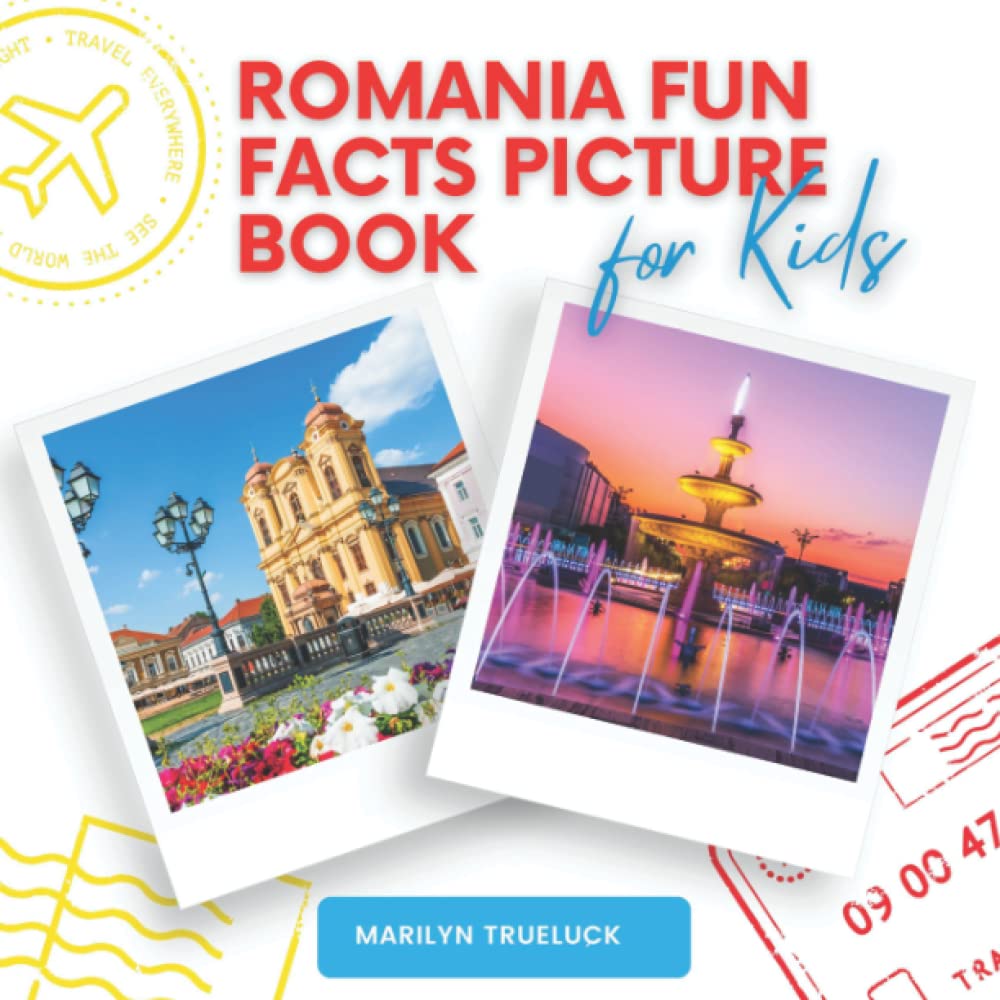 Romania Fun Facts Picture Book for Kids: An Educational Country City Travel Photography Photobook About History, Destination Places and Everything You Need to Know for Children and Teenagers.