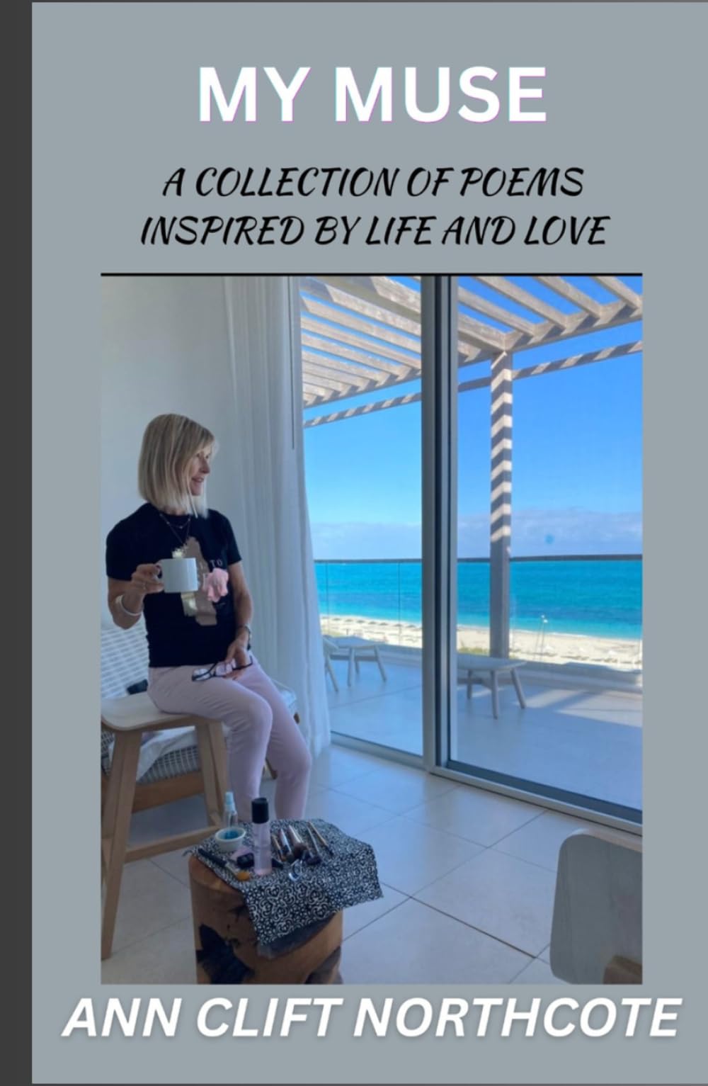 My Muse: Poems on Love, Loss, Hope, War, Faith and the Human Spirit