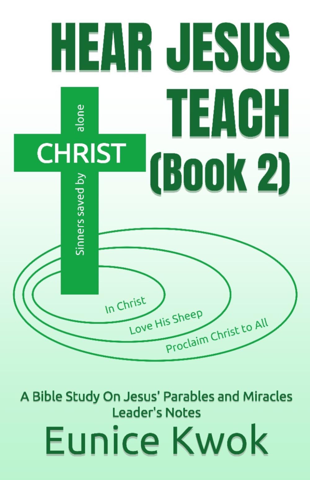 Hear Jesus Teach (Book 2): A Bible Study on Jesus' Parables and Miracles: Leader's Notes (Hear Jesus Teach in Parables and Miracles)