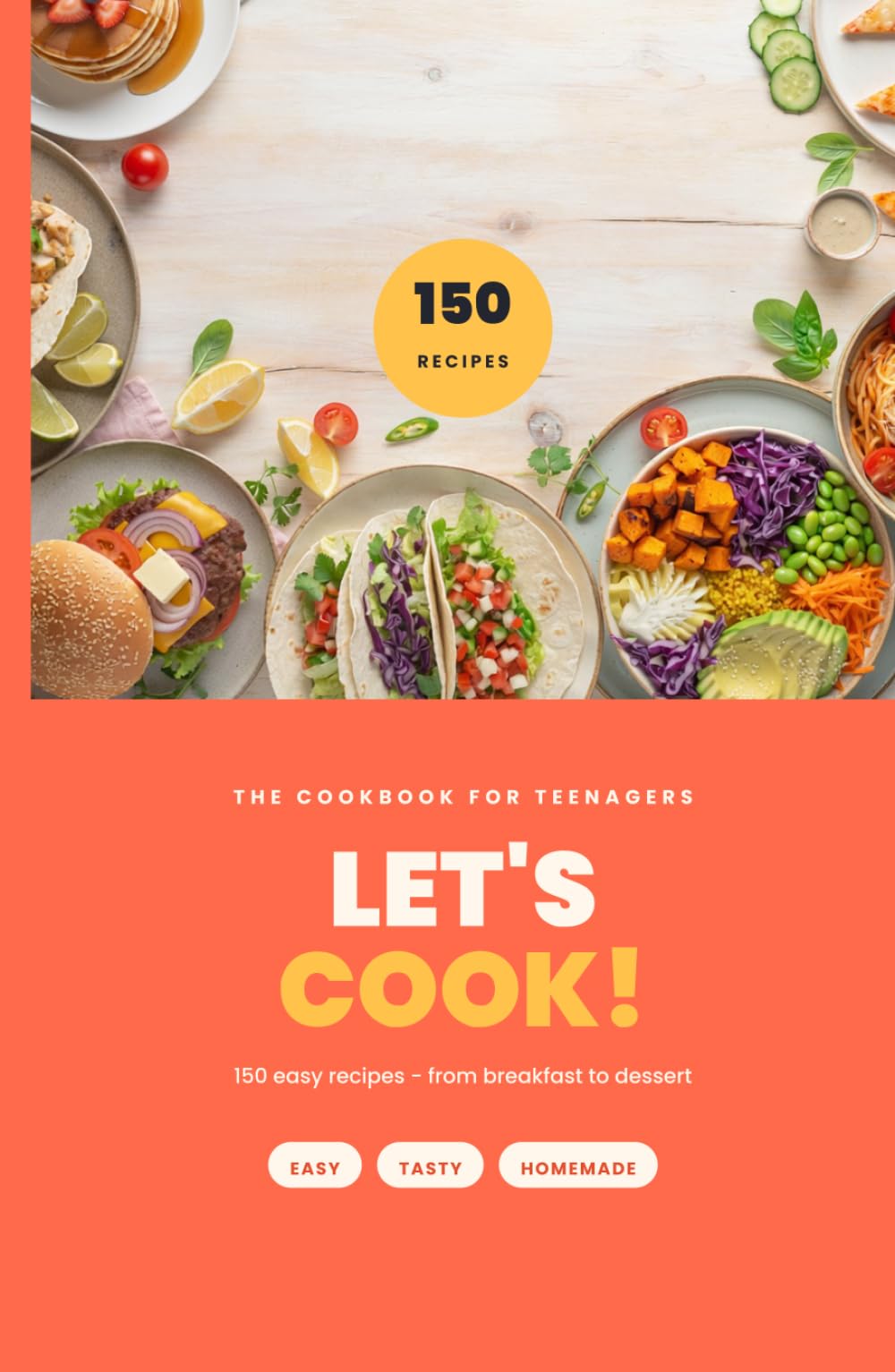 START COOKING!: 150 Easy Recipes for Teenagers | Learn to Cook From Scratch, Step by Step | Every Recipe Serves 4 | Meat, Vegetarian & Vegan (Kochen leicht gemacht)