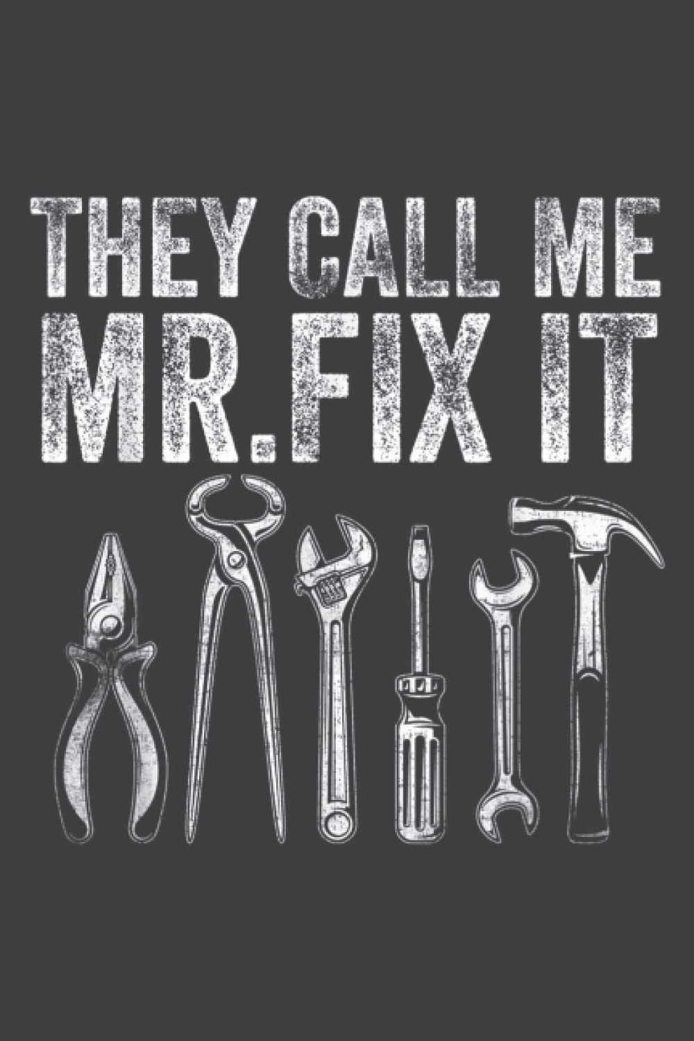 Independently publishedThey Call Me Mr Fix It Funny Handyman Dad Repairman Good: Lined Journal & Diary for Writing & Notes, Memo Diary Subject Notebooks Planner with 6x9 inches, 120 Pages