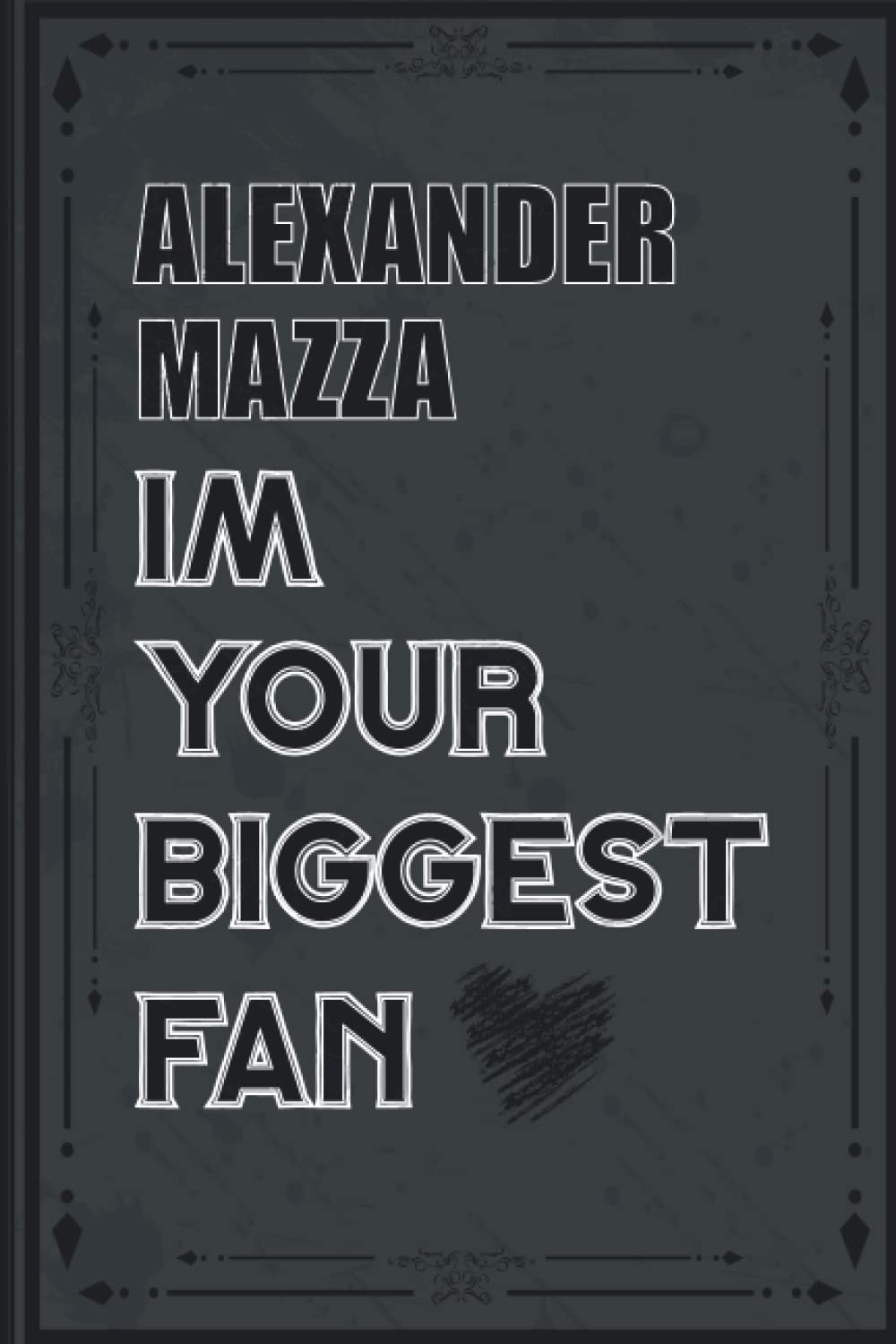 ALEXANDER MAZZA Im Your Biggest Fan: Blank Lined ALEXANDER MAZZA Notebook, Journal, Diary, Planner, Organizer for ALEXANDER MAZZA Fans | Perfect ... Hollywood Artists Supporters, Teens, and Kids