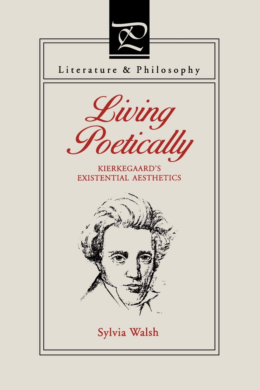 Living Poetically: Kierkegaard's Existential Aesthetics (Literature and Philosophy)