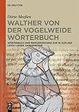 Walther von der Vogelweide Wörterbuch: Wörterbuch und Reimverzeichnis zur 16. Aufl. "Leich, Lieder, Sangsprüche" Walthers von der Vogelweide - Dörte Meeßen 