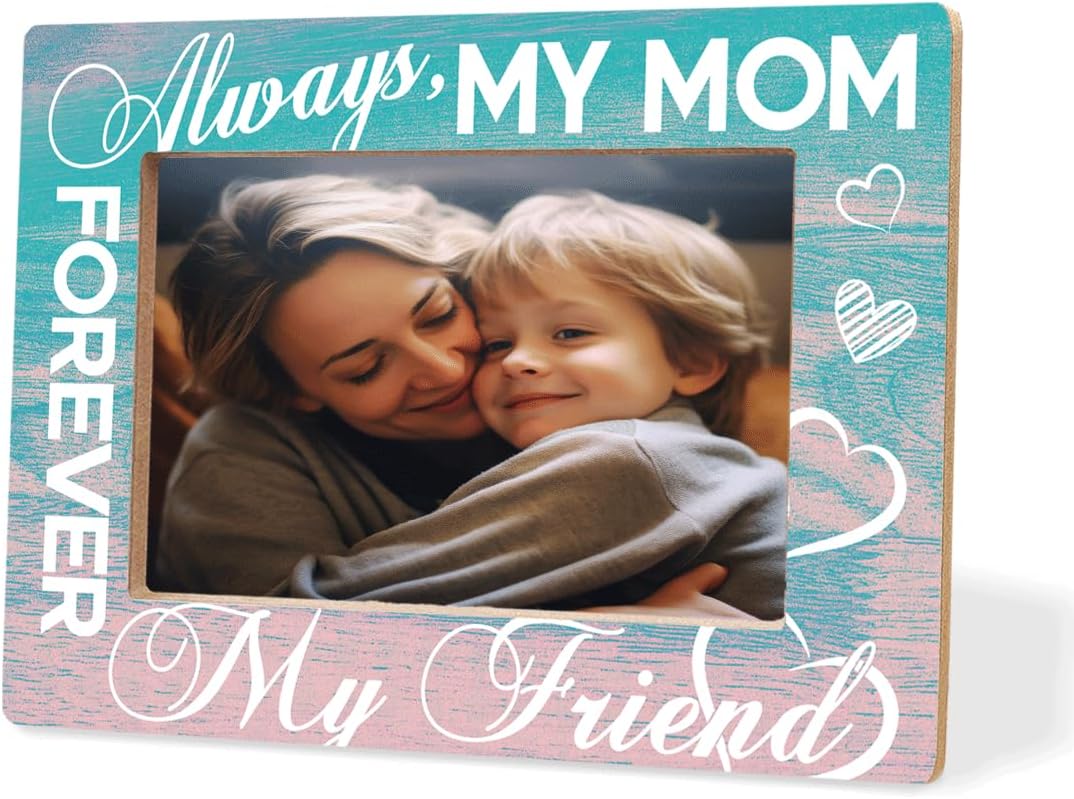 Mom Frame Always My Mom Forever My Friend Decor Heartwarming Gift To Mother Birthday Thanksgiving Christmas Mother’s Day Family Photo Frame Gift For Moms From Daughter & Son 8x6 Inches