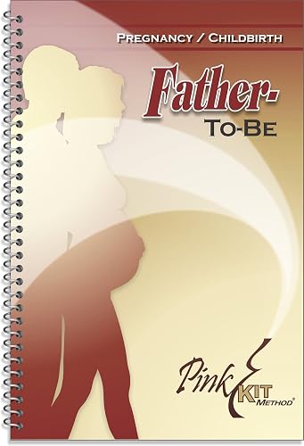 The Pink Kit: Father-to-be (Birthing Better: Pregnancy and Childbirth Book 3)