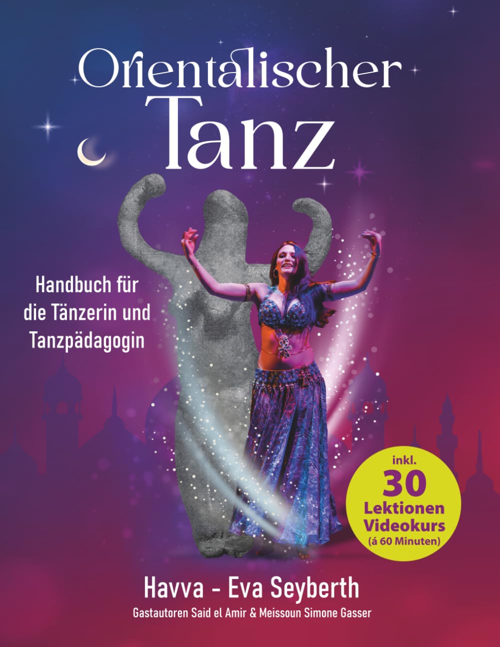Orientalischer Tanz: Handbuch für die Tänzerin und Tanzpädagogin