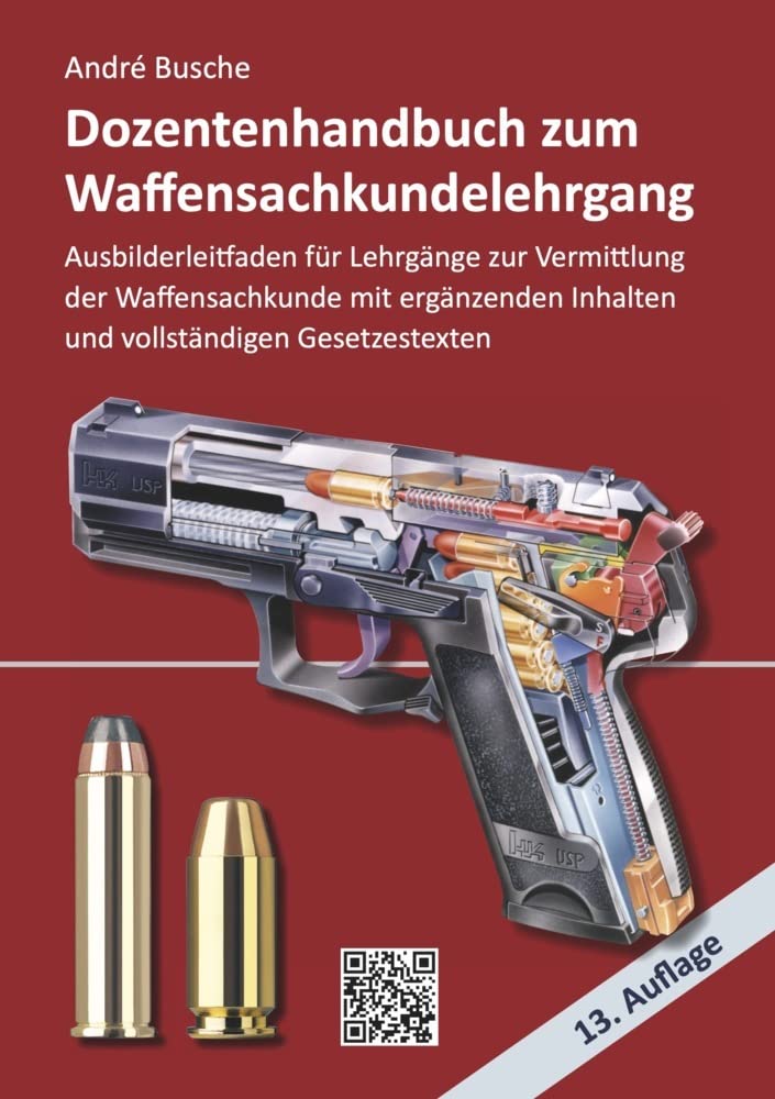 Dozentenhandbuch zum Waffensachkundelehrgang: Erweiterter Ausbilderleitfaden für Lehrgänge zur Vermittlung der Waffensachkunde mit vertiefenden ... zur Kursbegleitung und zum Selbststudium)