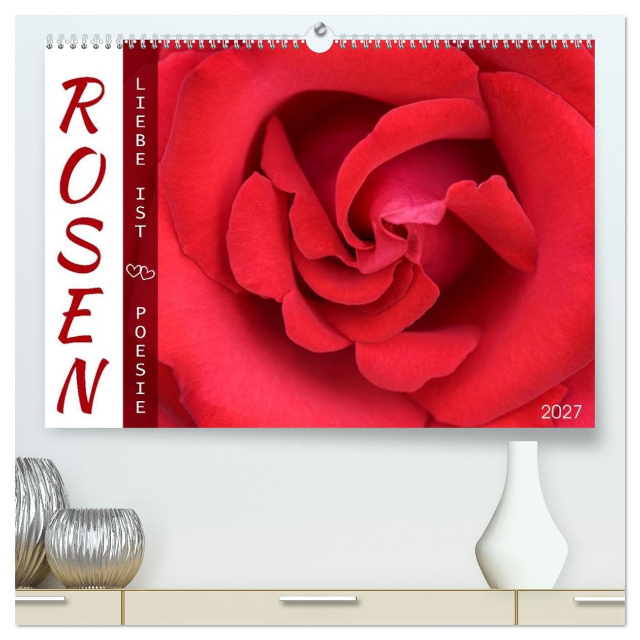 Rosen, Liebe ist (hochwertiger Premium Wandkalender 2027 DIN A2 quer), Kunstdruck in Hochglanz: Rosen und Poesie, ein Füllhorn an Liebe über das Jahr. (CALVENDO Natur)