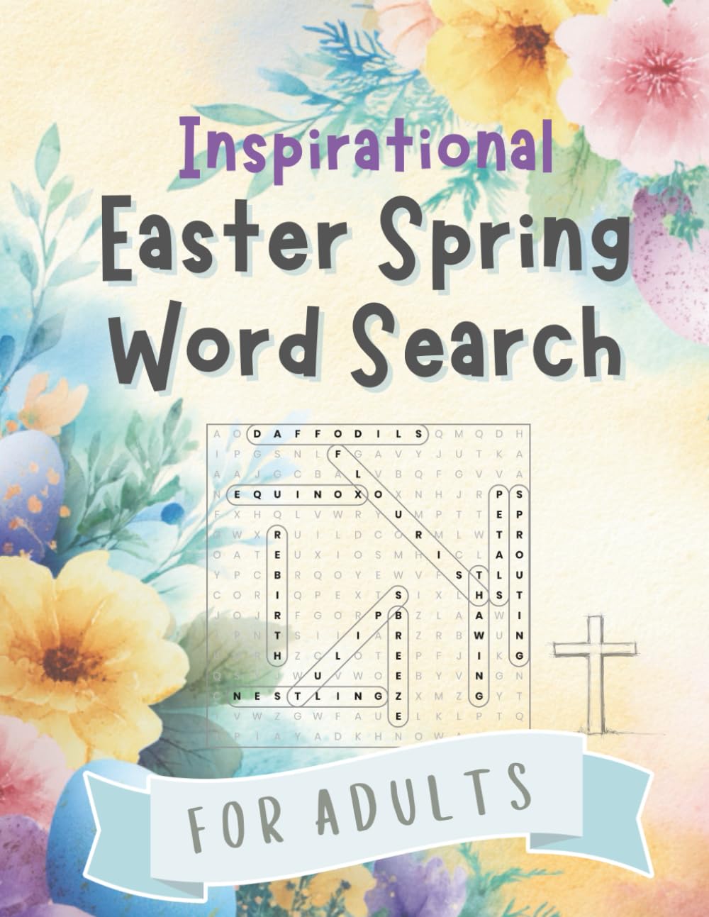 Inspirational Easter Spring Word Search for Adults: Relaxing and Calming Faith-Based Seasonal Activities Puzzle Book for Grown Ups and Seniors