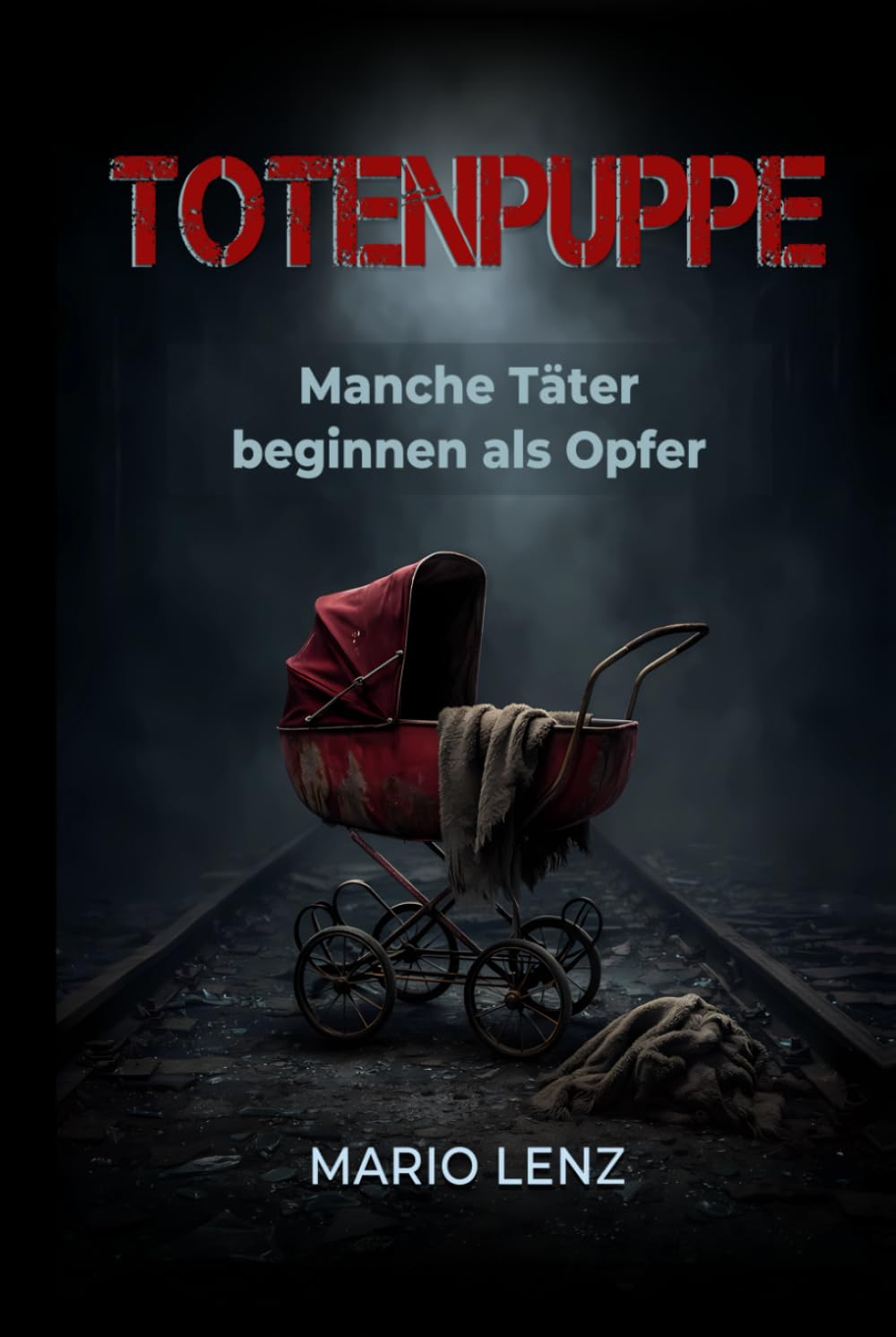 Totenpuppe: Manche Täter beginnen als Opfer. Ein Berliner Psychothriller.