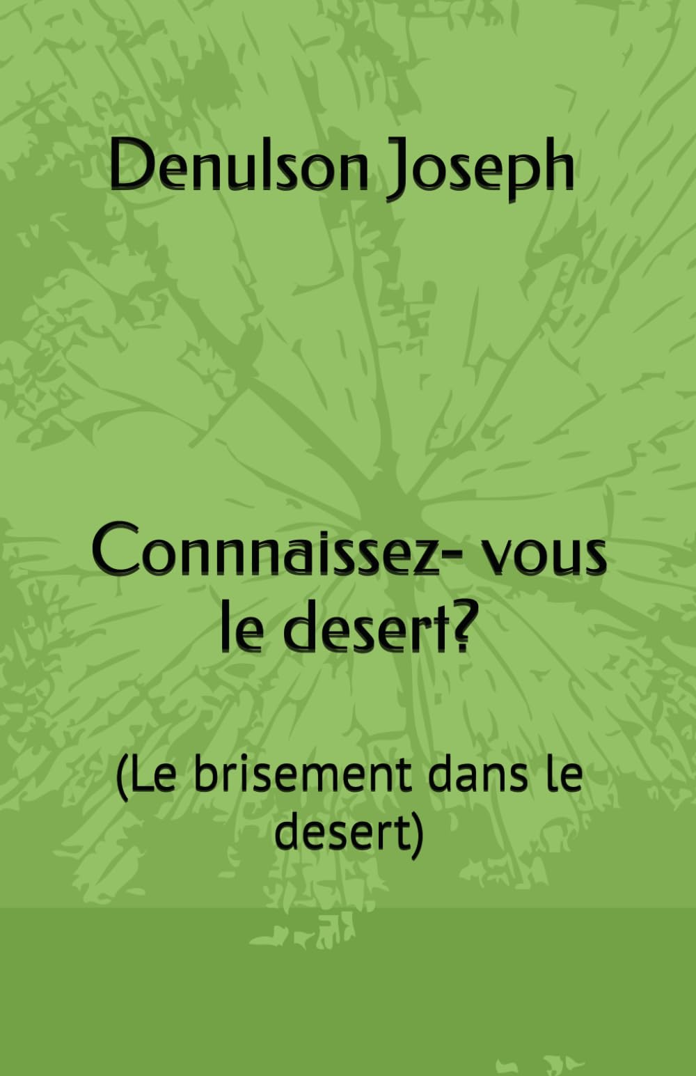 Connnaissez- vous le desert?: (Le brisement dans le desert)