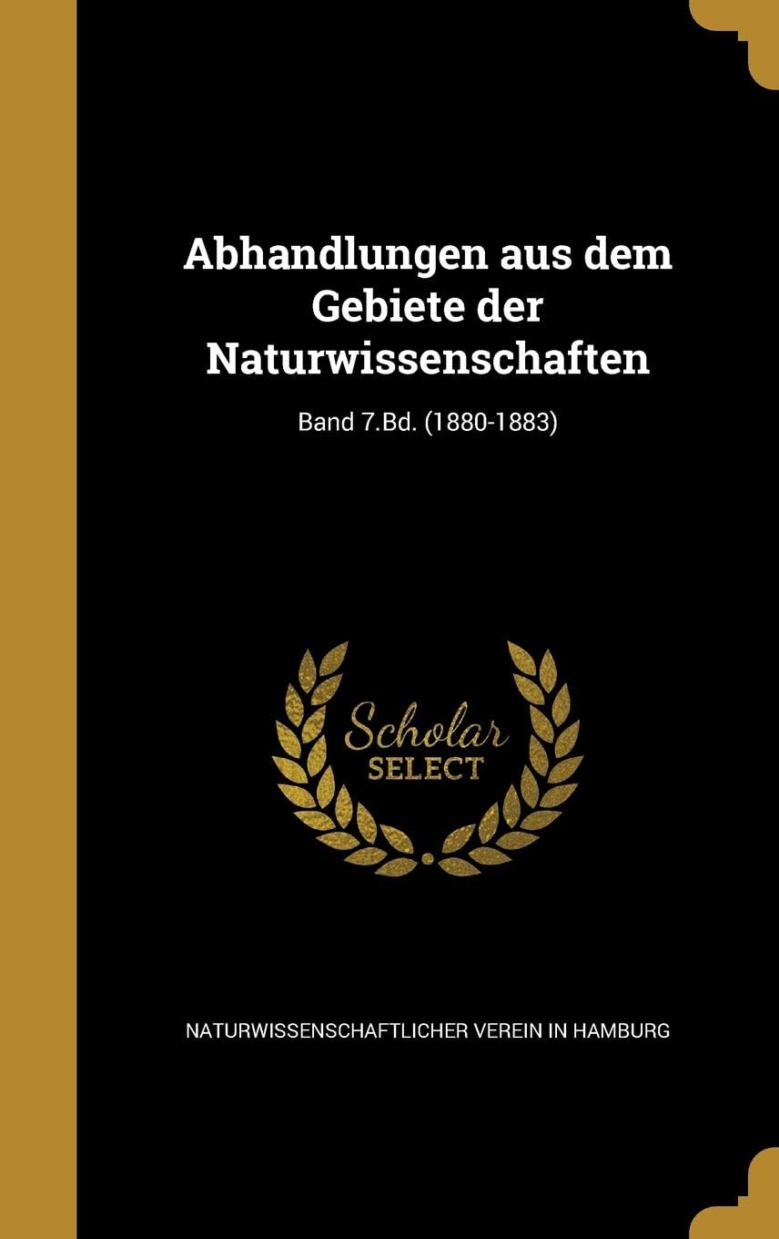 Abhandlungen Aus Dem Gebiete Der Naturwissenschaften; Band 7.Bd. (1880-1883)