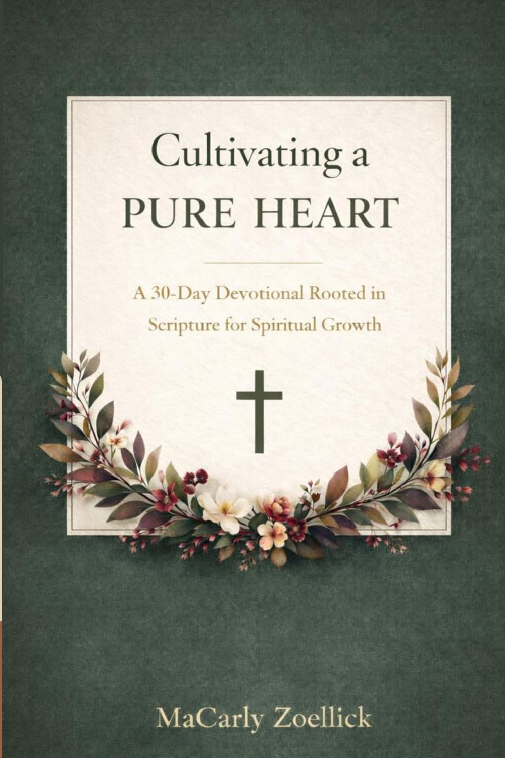 Cultivating a Pure Heart: A 30-Day Devotional Rooted in Scripture for Spiritual Growth