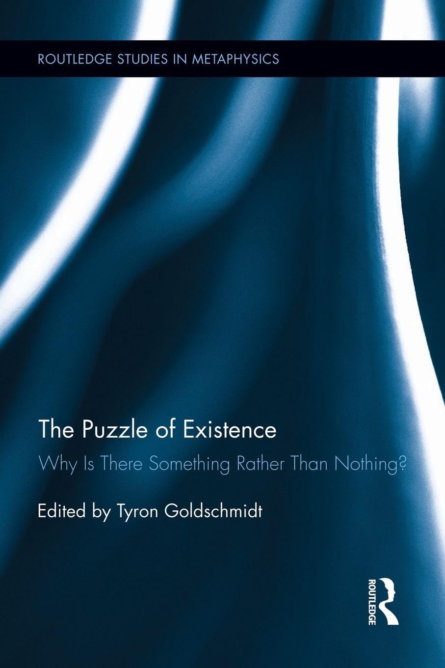 The Puzzle of Existence (Routledge Studies in Metaphysics) by Goldschmid PB..