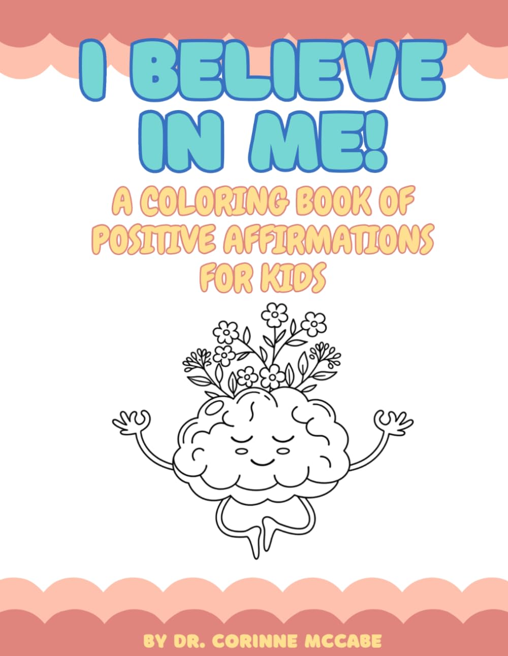 I Believe in Me!: A Positive Affirmations Coloring Book for Children