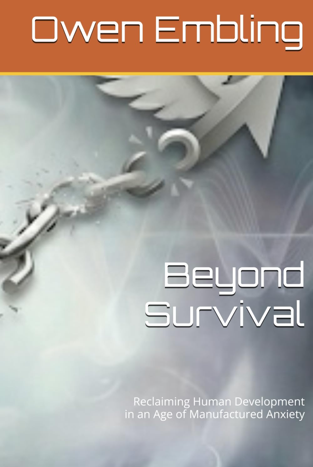 Beyond Survival: Reclaiming Human Development in an Age of Manufactured Anxiety