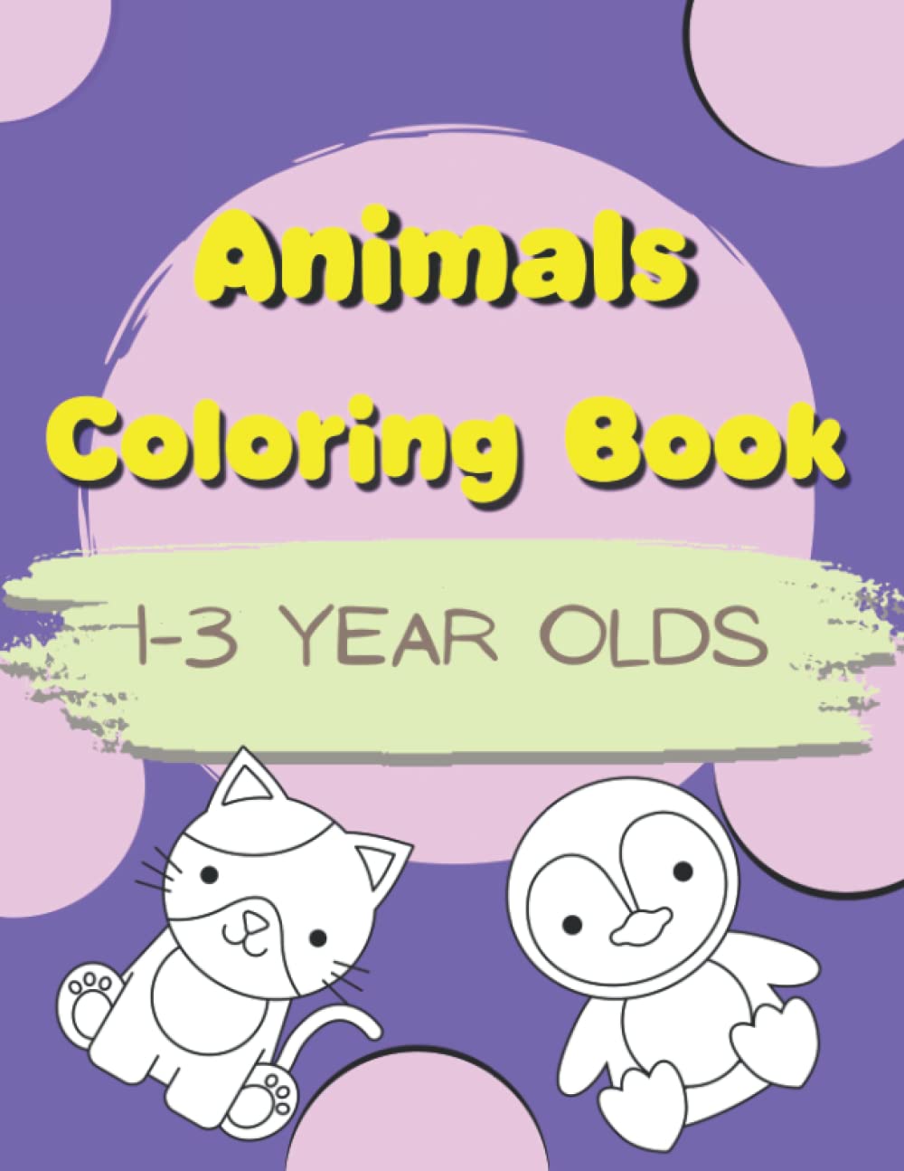 Animals coloring book 1-3 year olds: A bold, simple and fun set of coloring pages for young children to enjoy