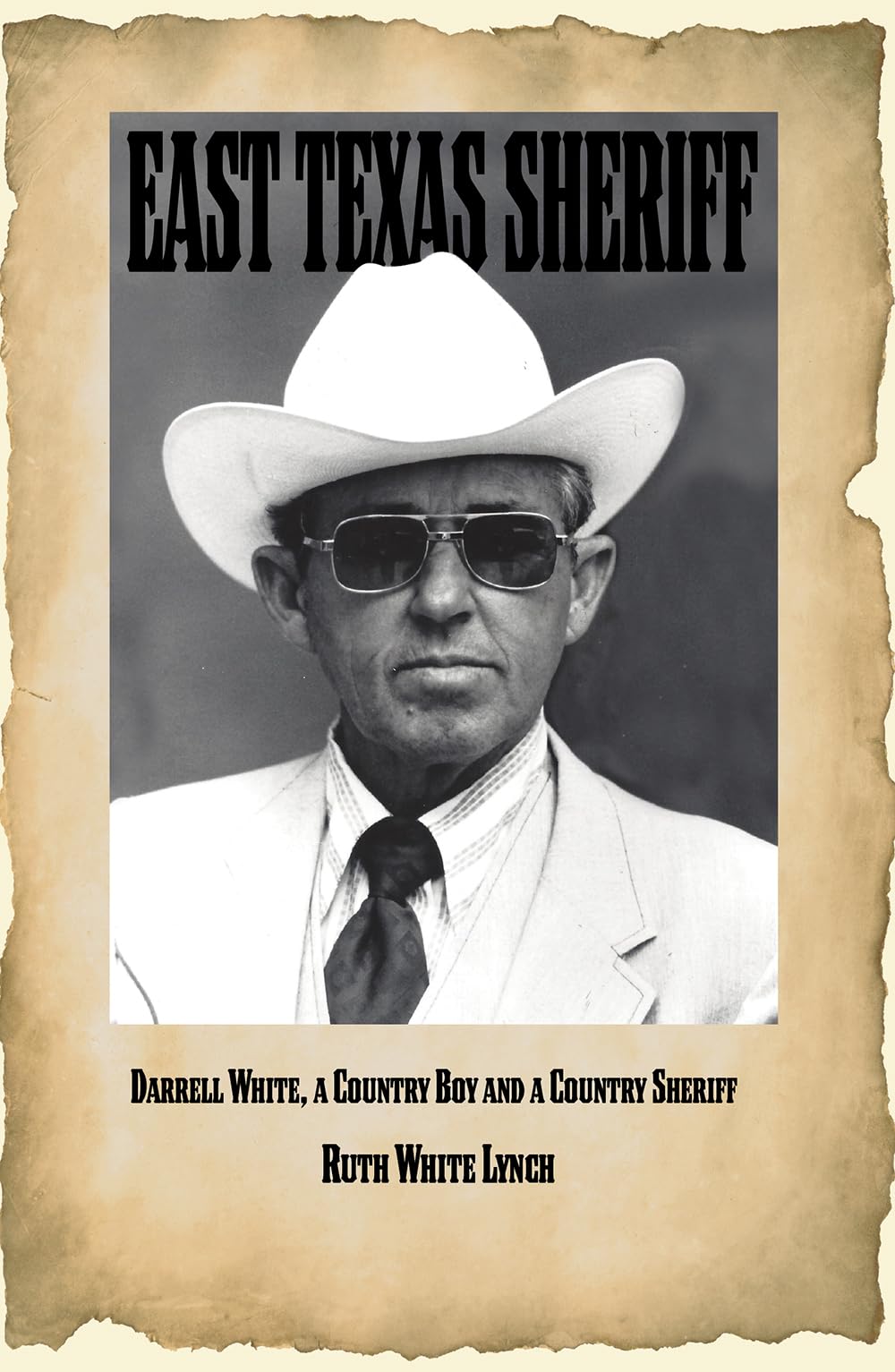 East Texas Sheriff, Volume 14: Darrell White, a Country Boy, and a Country Sheriff (Huntsville History)