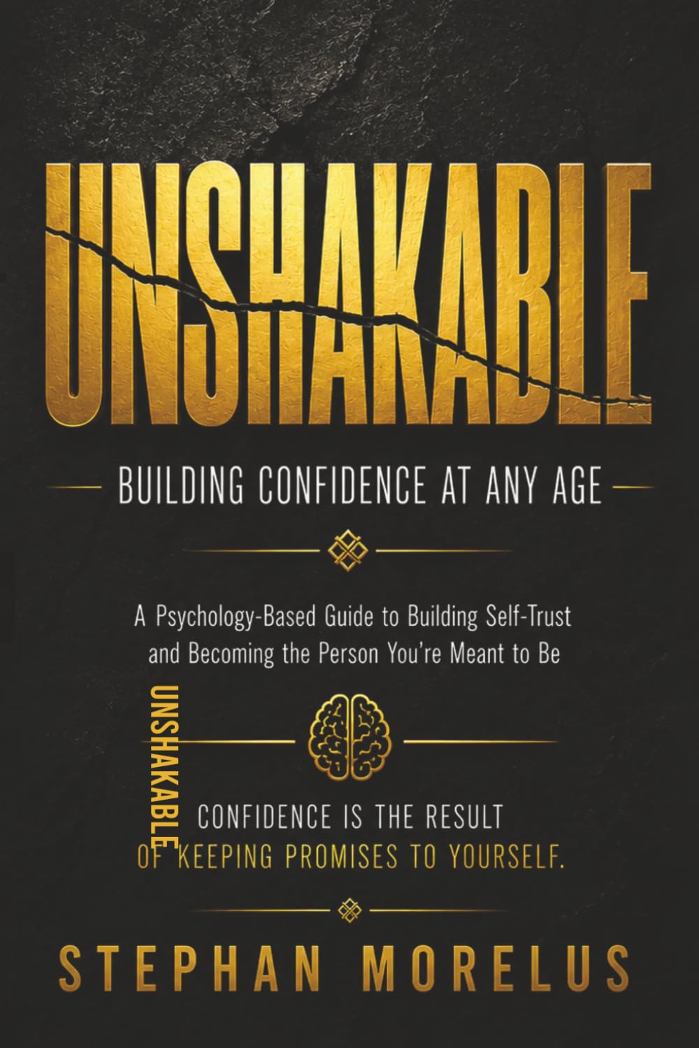 Unshakable: Building Confidence at Any Age A Psychology-Based Guide to Self-Trust, Resilience, and Lasting Confidence
