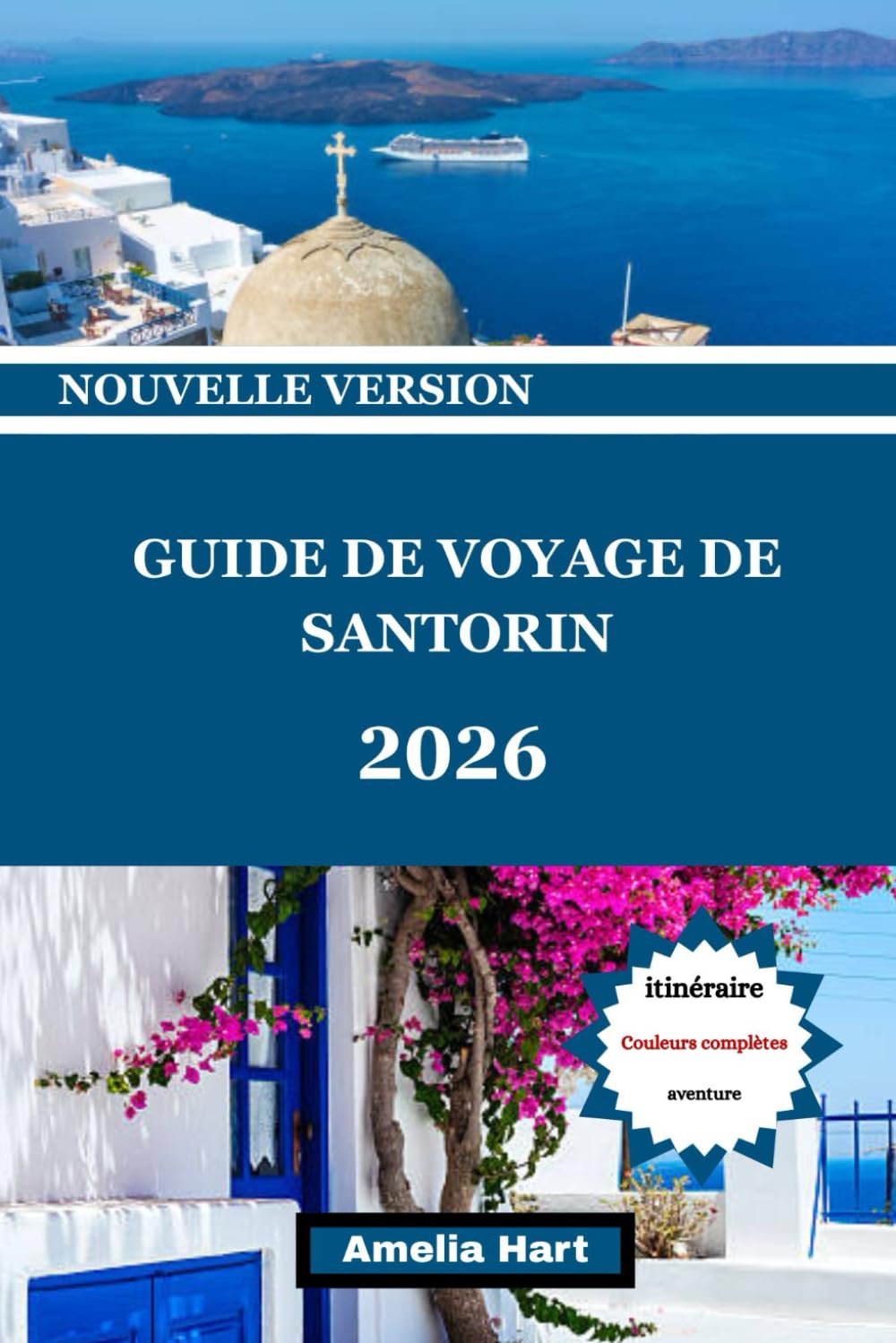 GUIDE DE VOYAGE DE SANTORIN: Le guide de voyage ultime de Santorin : couchers de soleil, plages, gastronomie, hôtels, culture, trésors cachés et expériences insulaires inoubliables en Grèce.