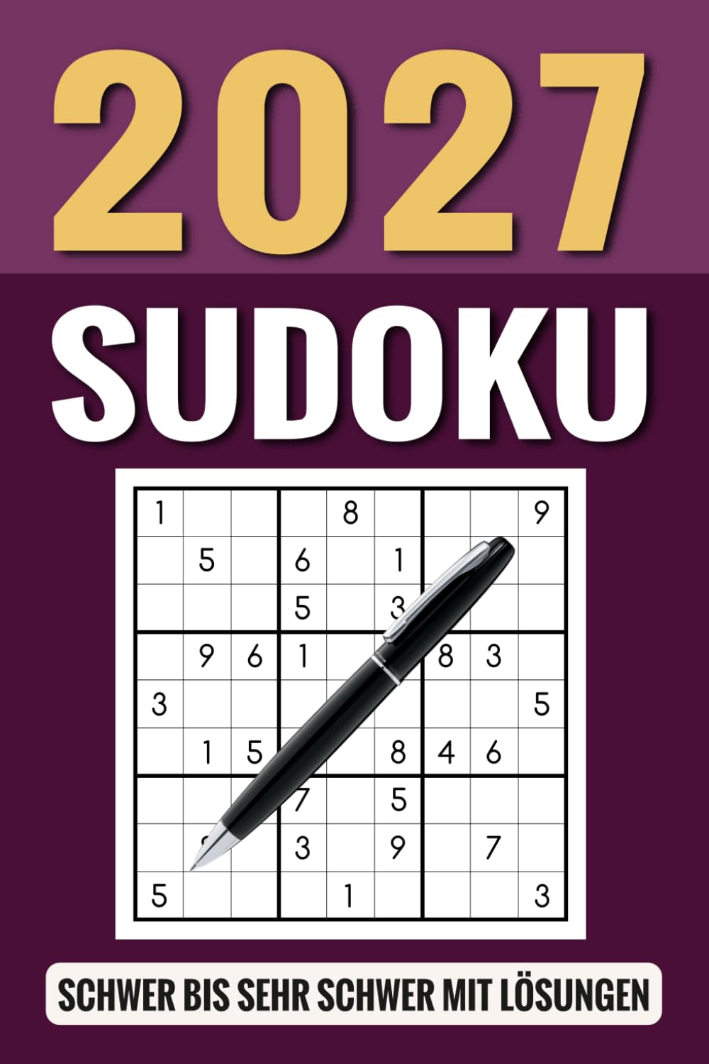 Sudoku 2027: 365 Tages Sudokus in 2 Schwierigkeitsstufen Schwer bis Sehr Schwer für Erwachsene und Senioren inkl Lösungen
