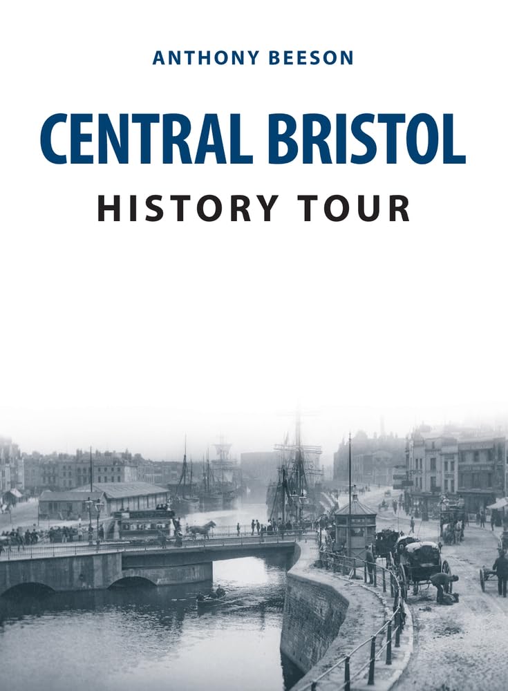 Central Bristol History Tour by Anthony Beeson - 9781445682433