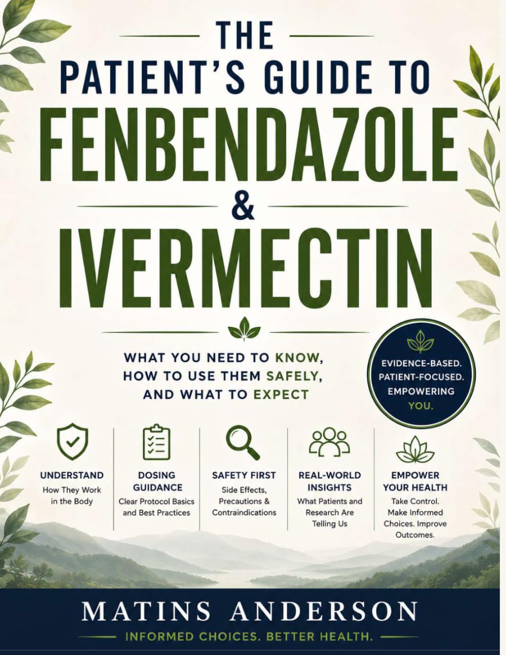 The Patient’s Guide to Fenbendazole & Ivermectin: A Clear Step-by-Step Guide to Uses, Safety, Dosage Awareness, and Current Research