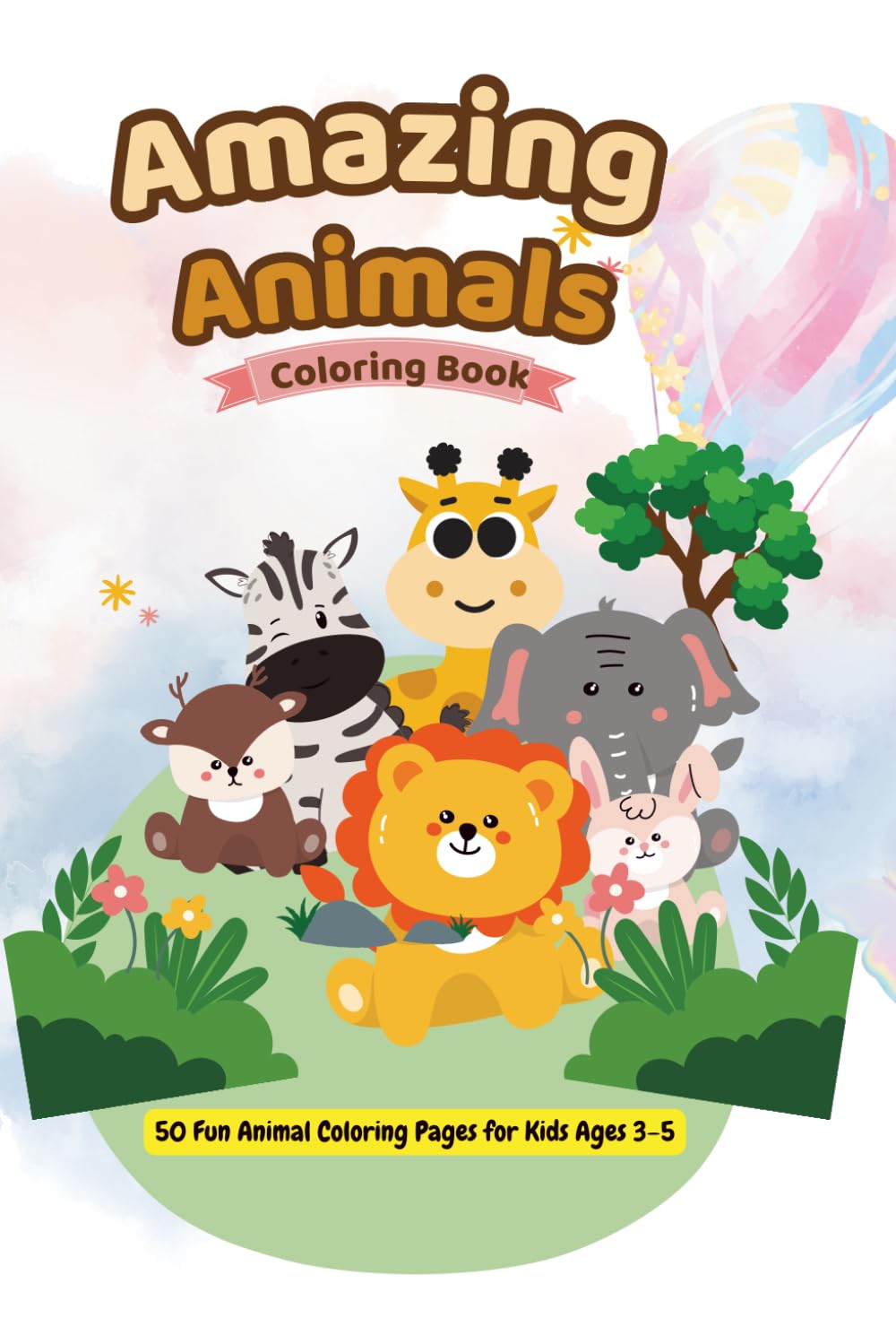 Amazing Animals Coloring Book: 50 Fun Animal Coloring Pages for Kids Ages 3–5