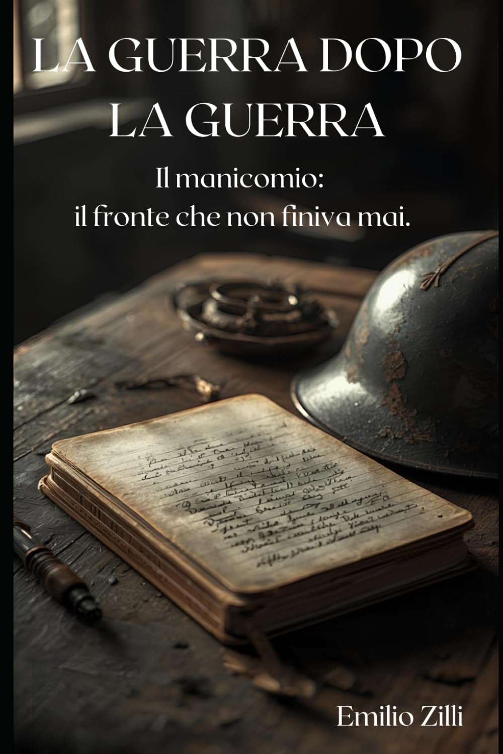 LA GUERRA DOPO LA GUERRA: Voci spezzate dal manicomio. I diari mai scritti dei soldati della Grande Guerra