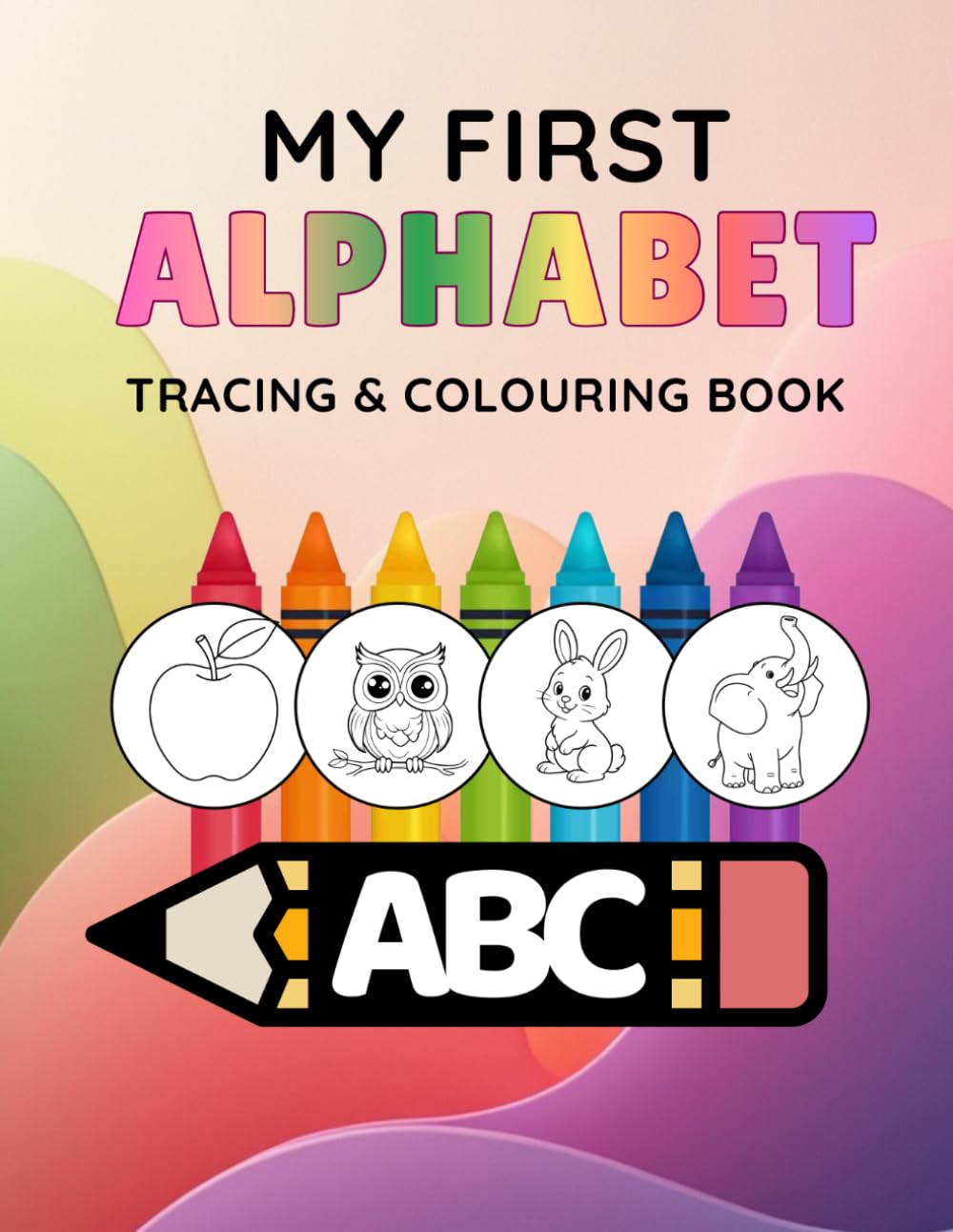My First Alphabet: Tracing & Colouring Book: Fun Colouring Pages to Build Fine Tracing Skills