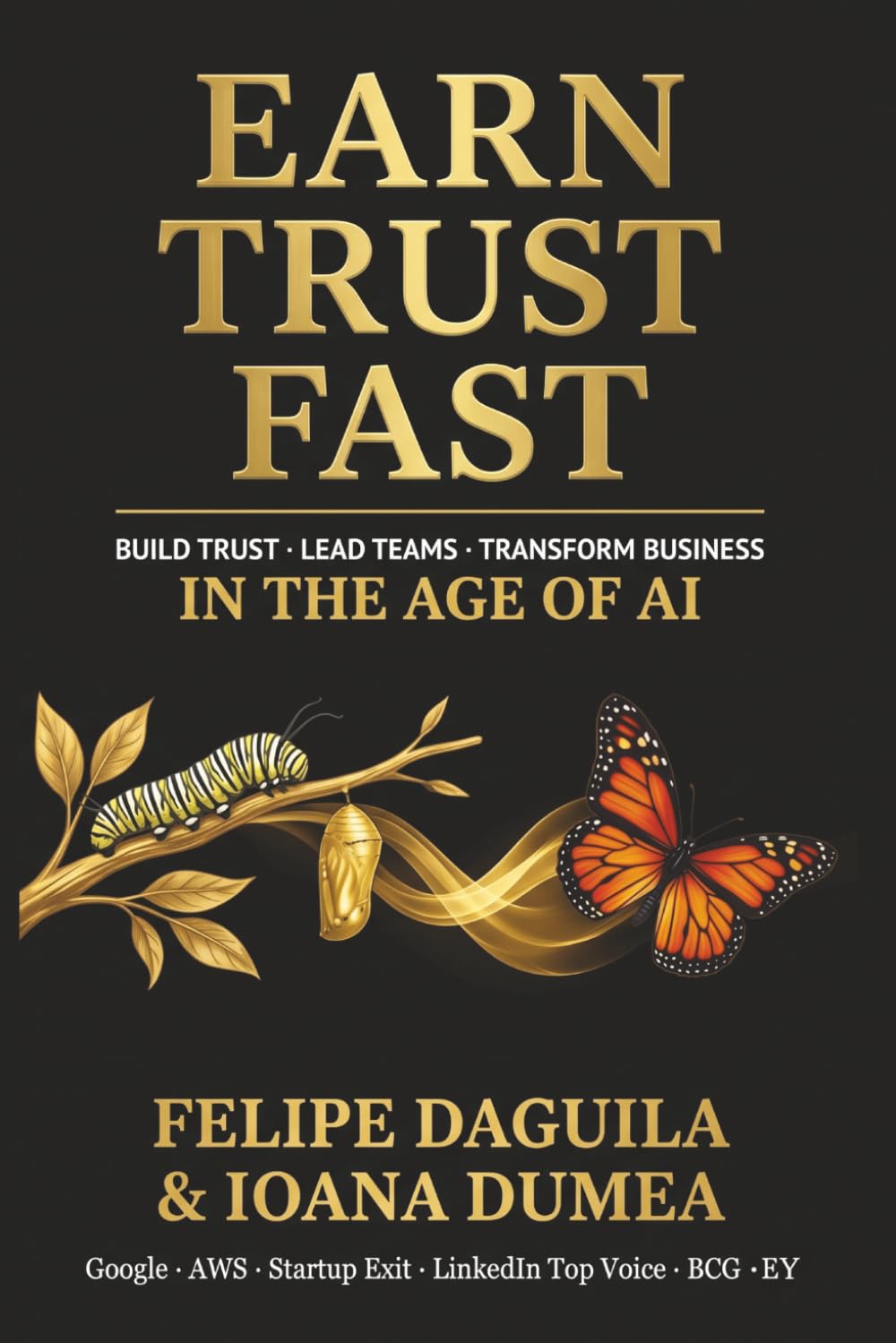 Earn Trust Fast: Build Trust, Lead Teams, Transform Business in the Age of AI