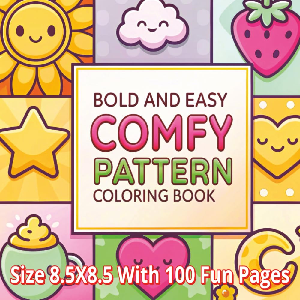 Comfy Pattern Bold and Easy Coloring Book: A Beautiful Collection of 100 Relaxing, Comfy, and Mind-Soothing Pattern Designs | Bold & Easy 8.5 x 8.5 ... Everyday Relaxation for Kids, Teens, Adults