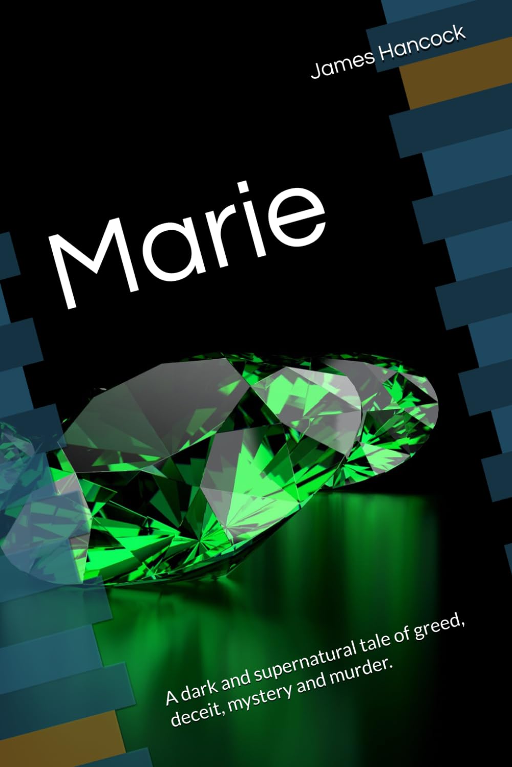 Marie: A dark and supernatural tale of greed, deceit, mystery and murder.