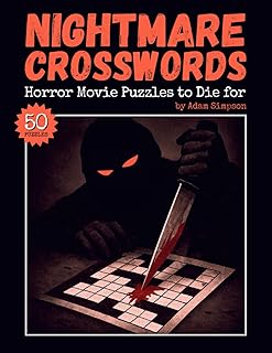 Nightmare Crosswords — Horror Movie Puzzles to Die for: 50 Fun and Challenging Crossword Puzzles Packed with Horror Trivia