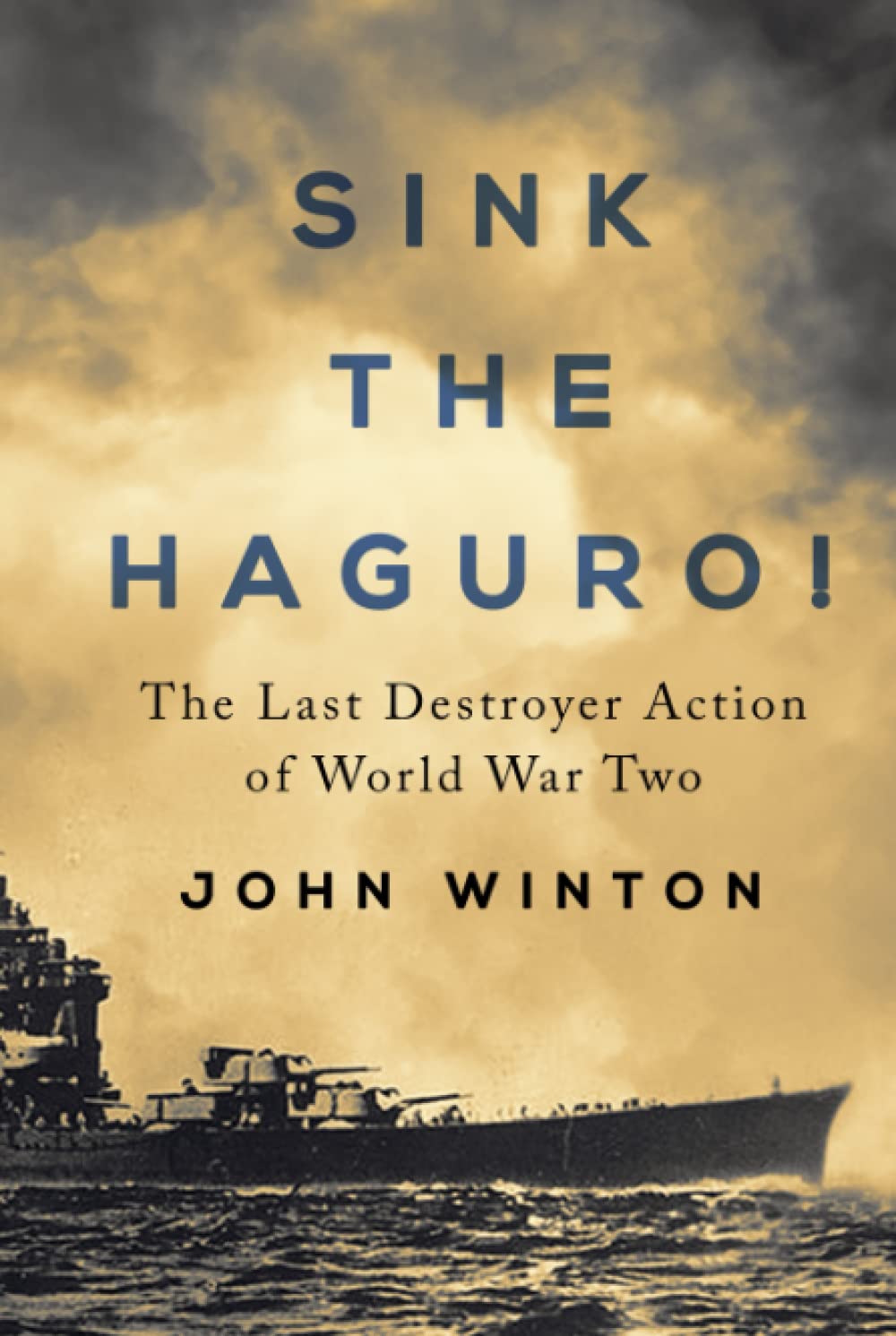 Sink the Haguro!: Last Destroyer Action of the Second World War (Warship Battles of World War Two)