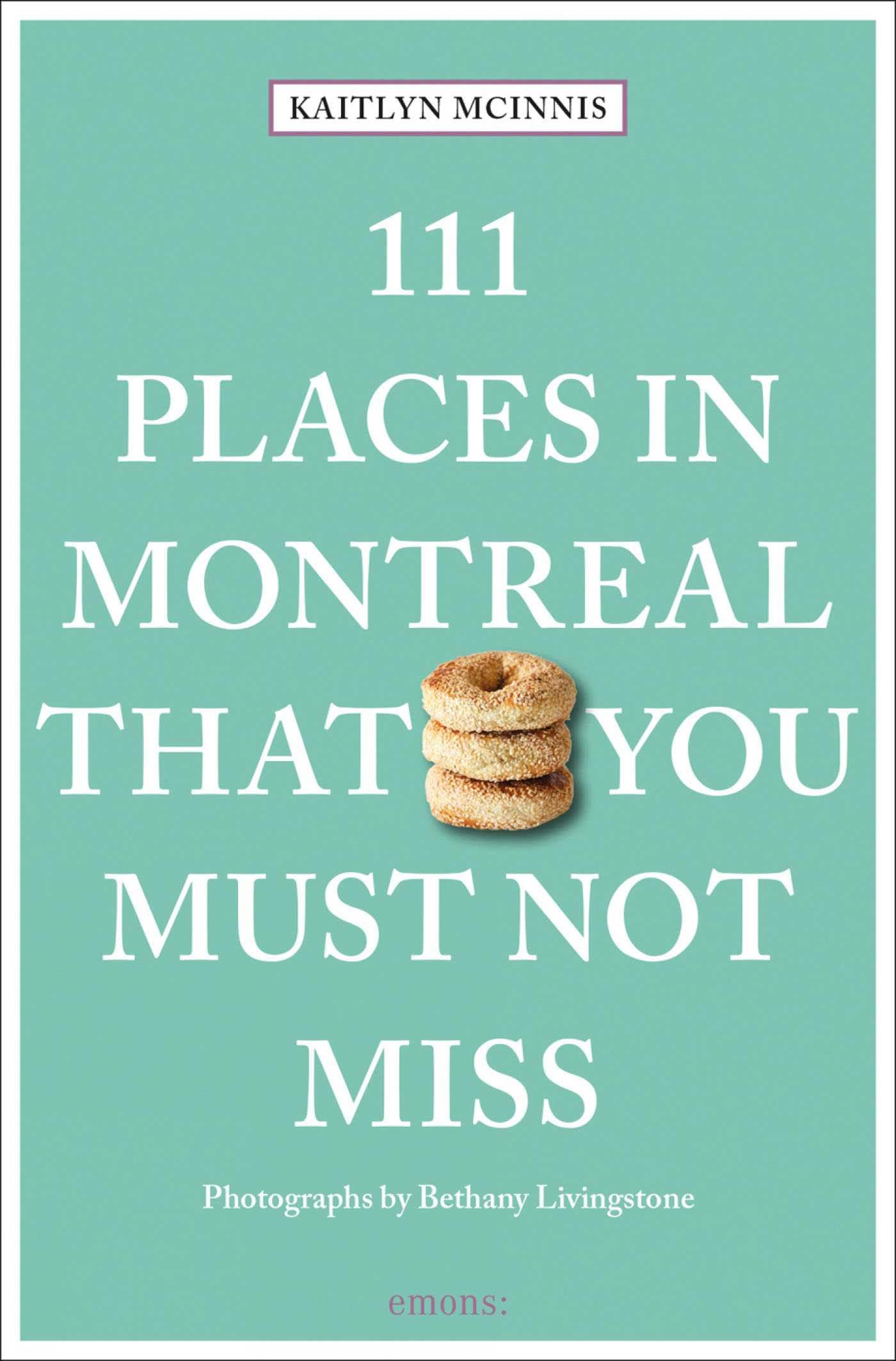 111 Places in Montreal That You Must Not Miss by Bethany Livingstone PAPERBACK
