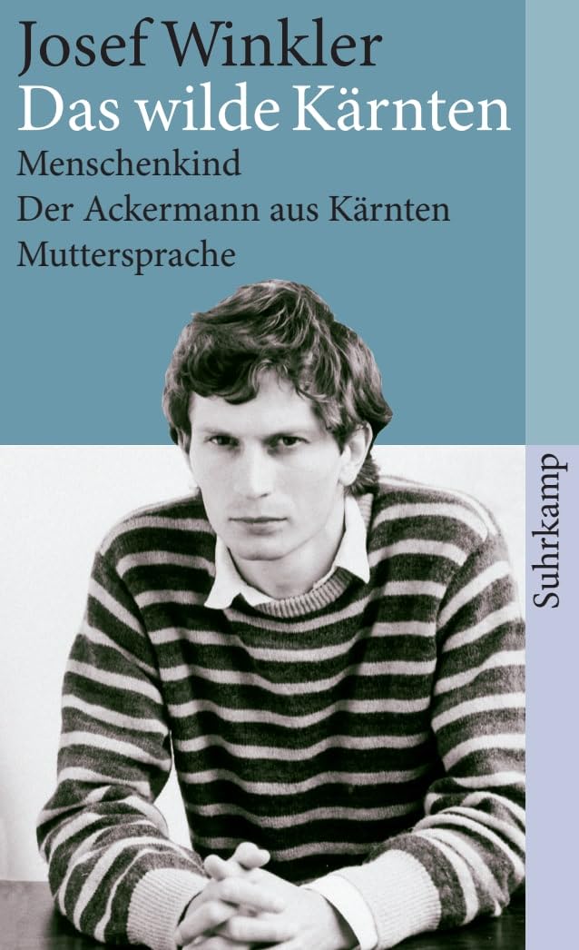 Das wilde Kärnten: Menschenkind. Der Ackermann aus Kärnten. Muttersprache. Drei Romane