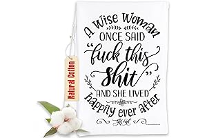 A Wise Woman Once Said Funny Kitchen Towels - Pretty & Humorous,...