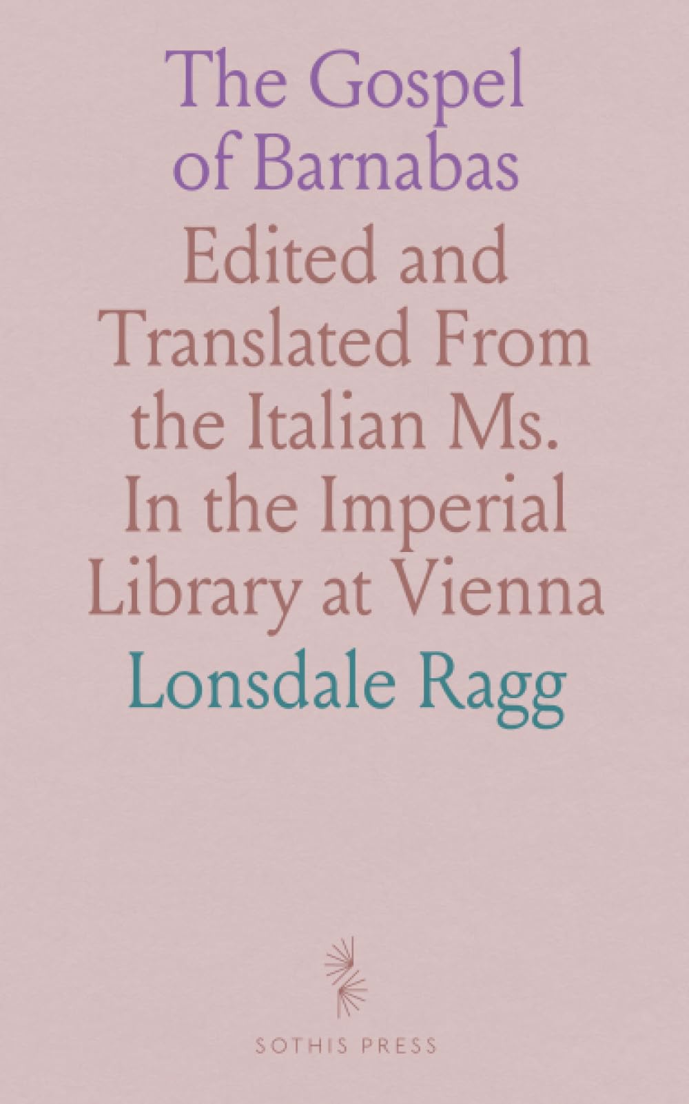 The Gospel of Barnabas: Edited and Translated From the Italian Ms. In the Imperial Library at Vienna