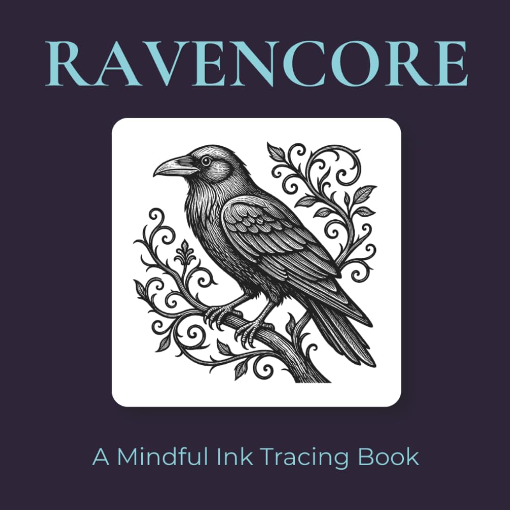 Ravencore - Mindful Ink Tracing: Mindful tracing activity to relax and unwind. 30 gothic raven images to trace with ink