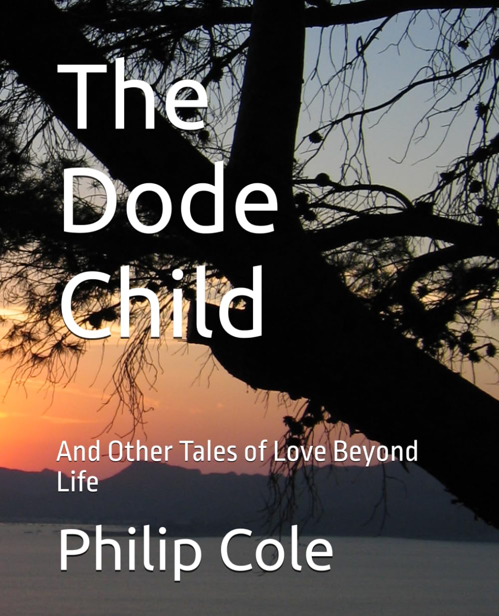 The Dode Child: And Other Tales of Love Beyond Life